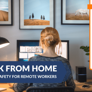 Work from Home: Health and Safety for Remote Workers